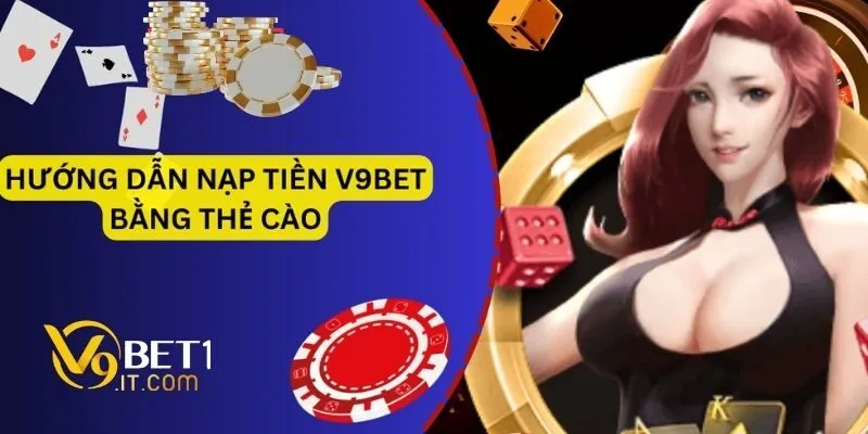 Gửi tiền v9bet có thể được thực hiện ngay cả bằng thẻ cào truyền thống