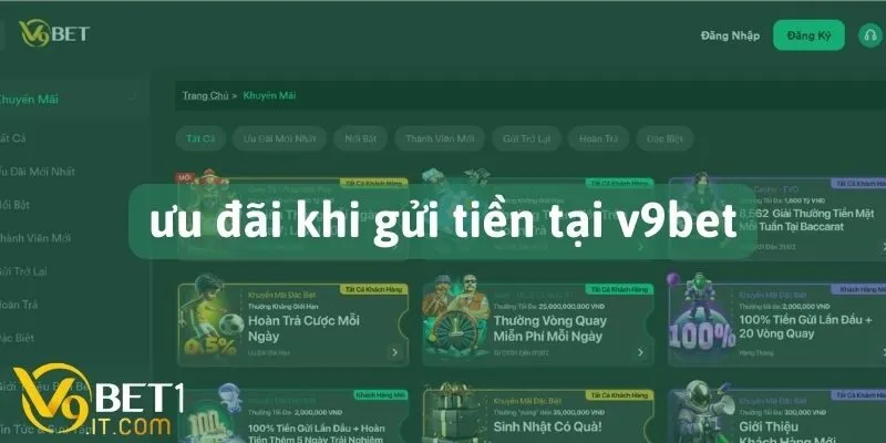 Những ưu đãi hấp dẫn khi gửi tiền v9bet